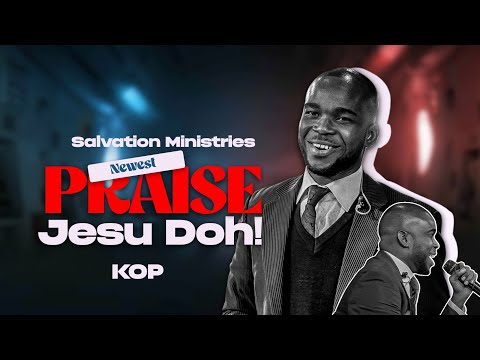 SALVATION MINISTRIES NEWEST HOTTEST PRAISE JESU DOH 🔥🔥