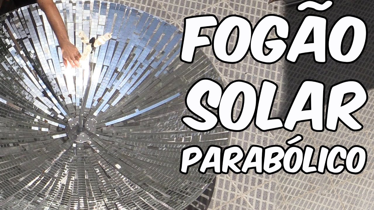 Fogão solar parabólico (EXPERIÊNCIA de FÍSICA)