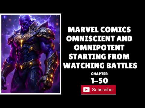 Marvel Comics Omniscient and Omnipotent Starting From Watching Battles | Chapter-1-50