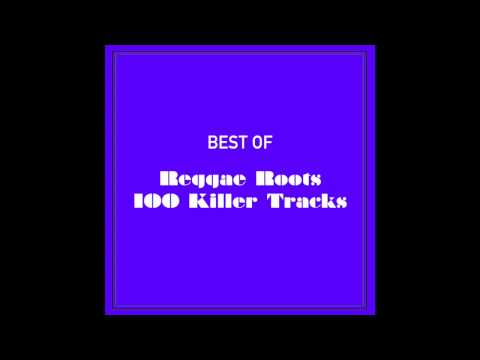 Best Of Reggae Roots 100 Killer Tracks (Part 2 Of 4)