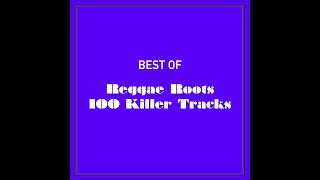 Best Of Reggae Roots 100 Killer Tracks (Part 2 Of 4)