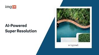 imgix Tutorial - Intelligently Upscale Images with Super Resolution
