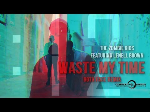 The Zombie Kids Feat. Lenell Brown - Waste My Time (Both Face Remix) Official HD Video