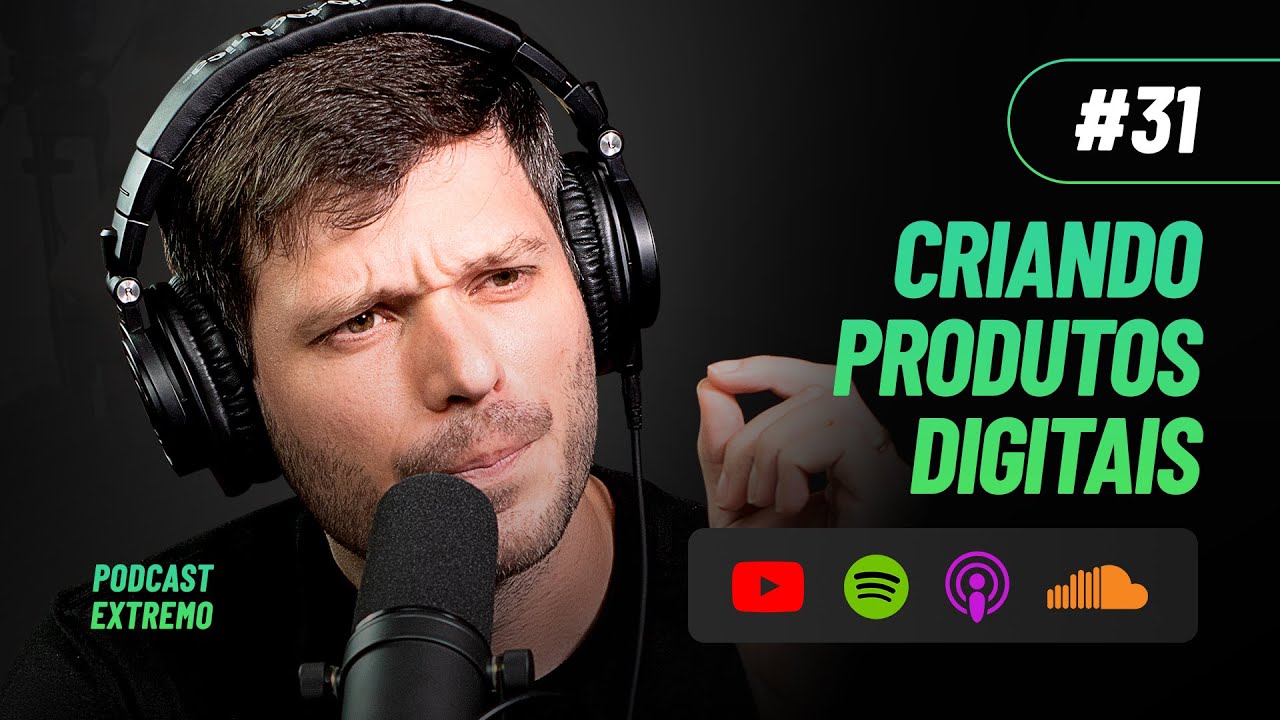 ESTRATÉGIAS PARA CRIAR UM PRODUTO DIGITAL | PODCAST EXTREMO #31