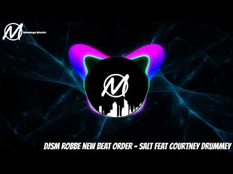Montage Music - EDM Djsm Robbe New Beat Order - Salt Feat Courtney Drummey