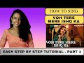 How To Sing Voh Tere Mere Ishq Ka Step By Step Easy Tutorial Part 1 Varsha Tripathi Academy