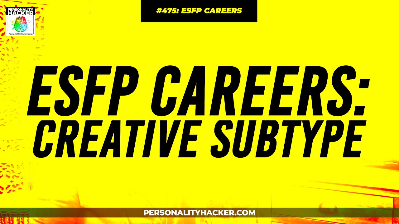 ESFP Careers For Creative Subtypes | From Ep 475 | PersonalityHacker.com