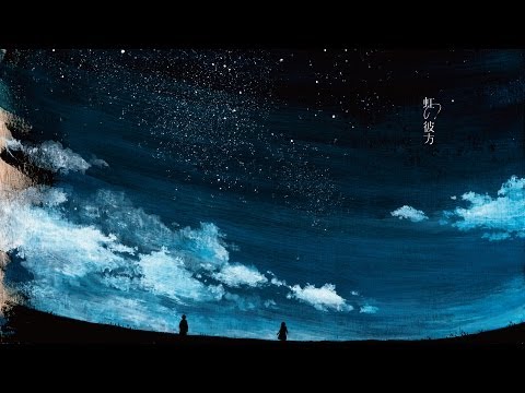 【MV】Akira Kosemura - Niji No Kanata feat. lasah