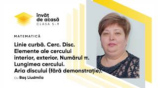 "Linie curbă. Cerc. Disc. Elemente ale cercului."