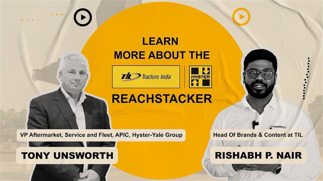 Tony Unsworth Talks Hyster ReachStacker & TIL Kharagpur Facility with Rishabh P. Nair