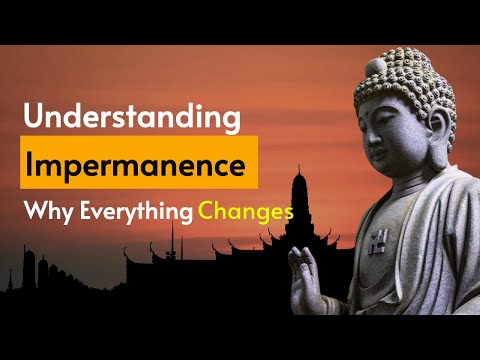 Understanding Impermanence - Why Everything Changes