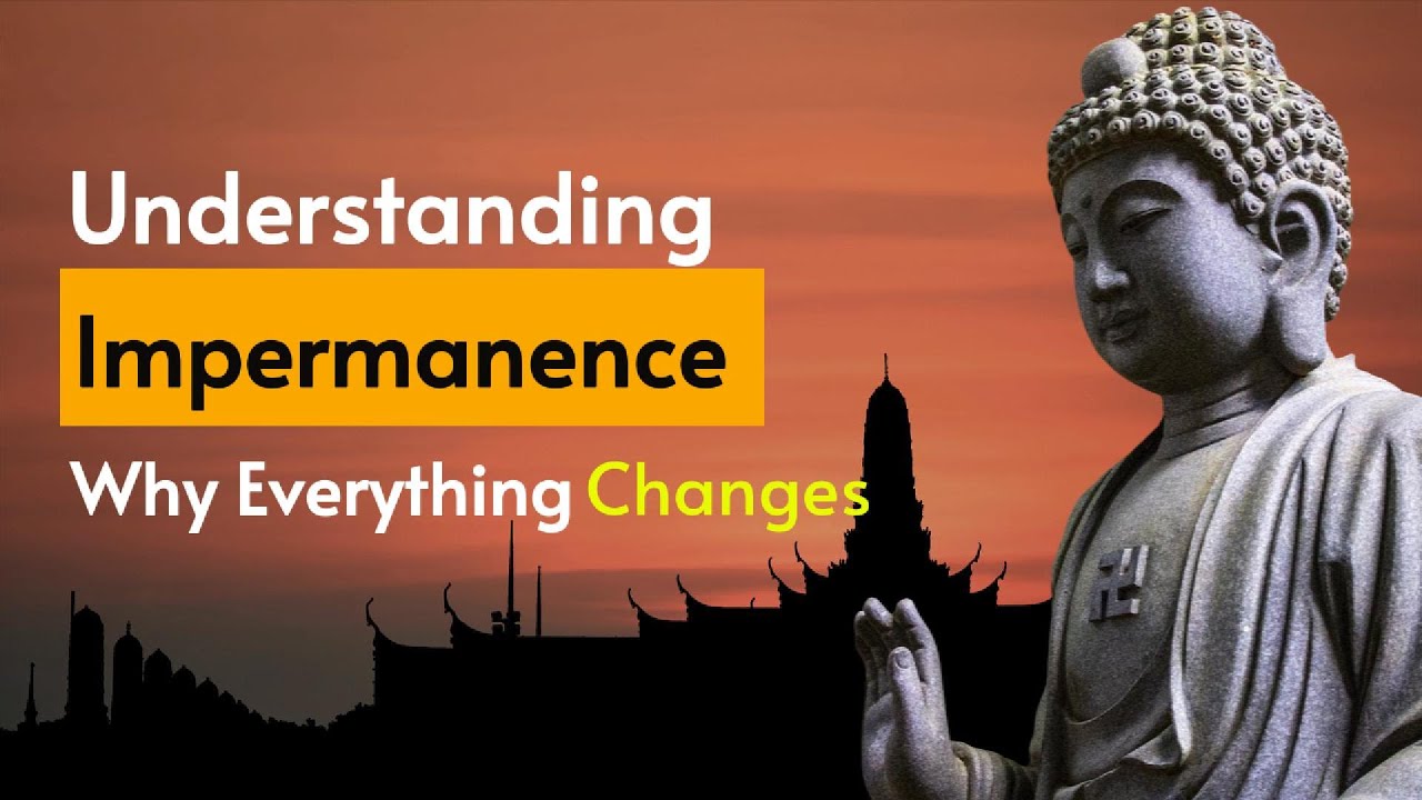 Understanding Impermanence - Why Everything Changes
