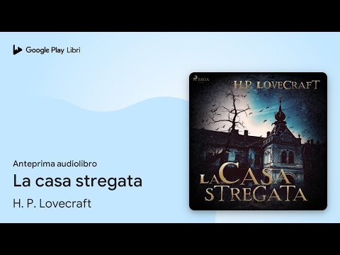 La casa stregata di H. P. Lovecraft · Anteprima audiolibro