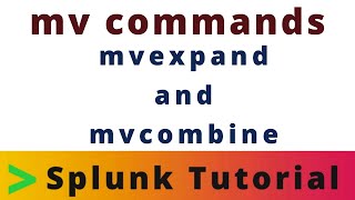Splunk mv commands | mvexpand and mvcombine | Tech Tonic with Kiran
