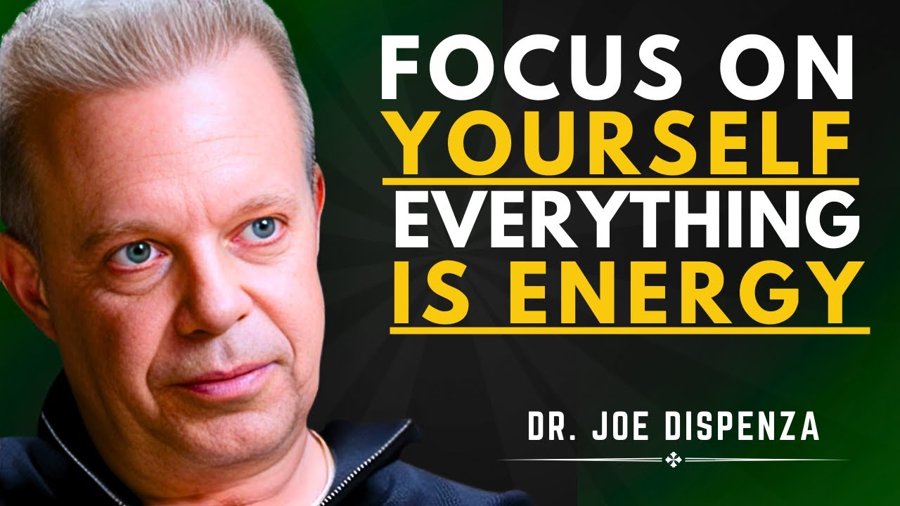 Focus on Yourself & Shift Your Energy | Dr. Joe Dispenza Motivational Speech