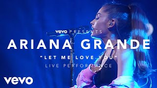 Ariana Grande - Let Me Love You (Live)