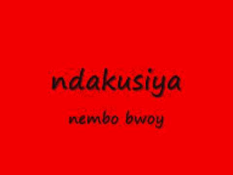 NDAKUSIYA - NEMBO BWOY