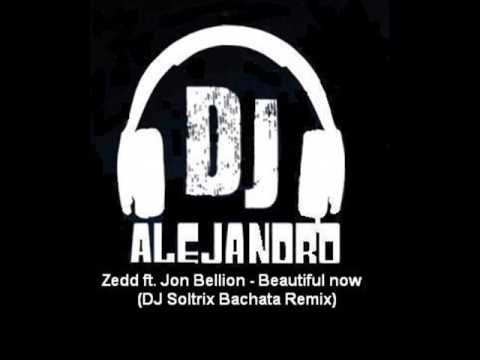 Zedd ft. Jon Bellion - Beautiful now (DJ Soltrix Bachata Remix)