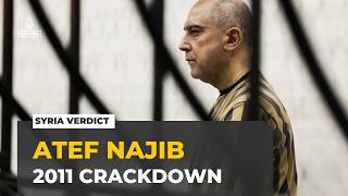 Syria verdict: Atef Najib accused of overseeing 2011 crackdown