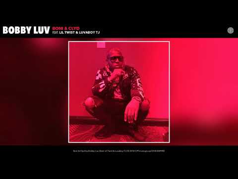 Bobby Luv - Boni & Clyd (Audio) (feat. Lil Twist & Luvaboy TJ)