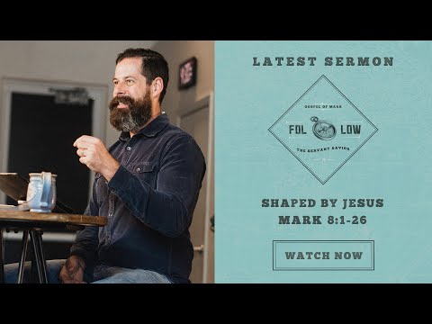 Mark 8:1-26 -- Shaped by Jesus