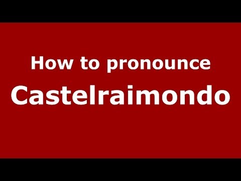How to pronounce Castelraimondo (Italian/Italy) - PronounceNames.com