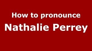 How to pronounce Nathalie Perrey