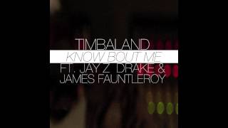 Timbaland - Know Bout Me (Feat. Jay Z, Drake &amp; James Fauntleroy)