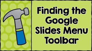 Finding the Menu Bar in Google Slides & Docs