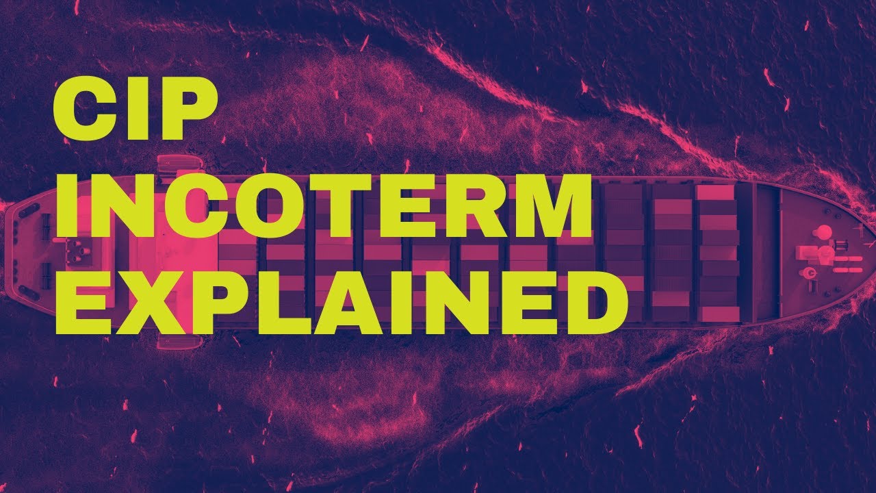 CIP Incoterm Explained: Benefits, Drawbacks, and Alternatives