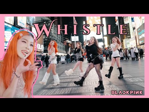 😗[KPOP IN PUBLIC | TIMES SQUARE | DANCE COVER] 404 performs BLACKPINK - ‘휘파람 (WHISTLE)’