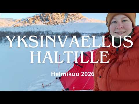 Yksinvaellus Haltille / Käsivarren erämaa helmikuussa / Talvivaellus Lapissa