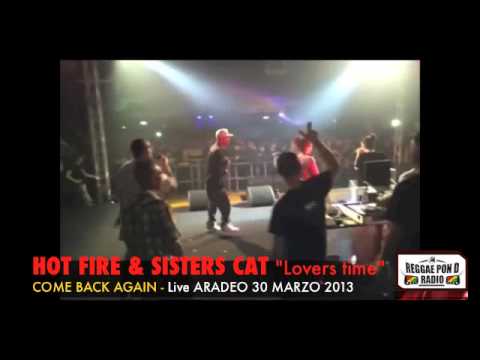 HOT FIRE & SISTERS CAT "lovers time" Live @PALAROCK -ARADEO- come back again riddim