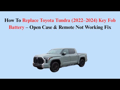 How To Replace Toyota Tundra (2022–2024) Key Fob Battery – Open Case & Remote Not Working Fix