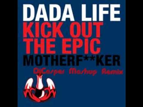 Dada Life vs Sandro Silva & Quintino Kick Out The Epic Mother Fucker vs Epic(DjCasper Mashup Remix)