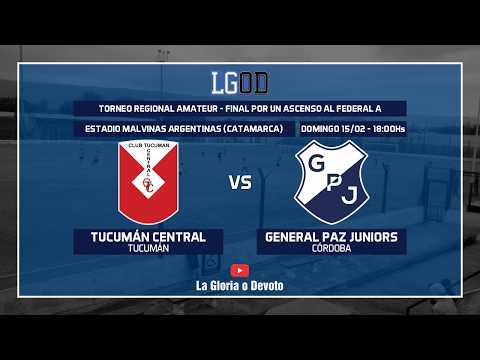 Tucumán Central vs General Paz Juniors (Córdoba) | Final por un Ascenso | Regional Amateur
