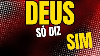 Deus só diz SIM. (SÉRIE: AS 3 INTELIGÊNCIAS.)