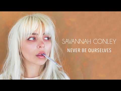 Savannah Conley - Never Be Ourselves [Official Audio]