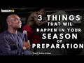 3 THINGS THAT WIL HAPPEN IN YOUR SEASON OF PREPARATION - Apostle Joshua Selman