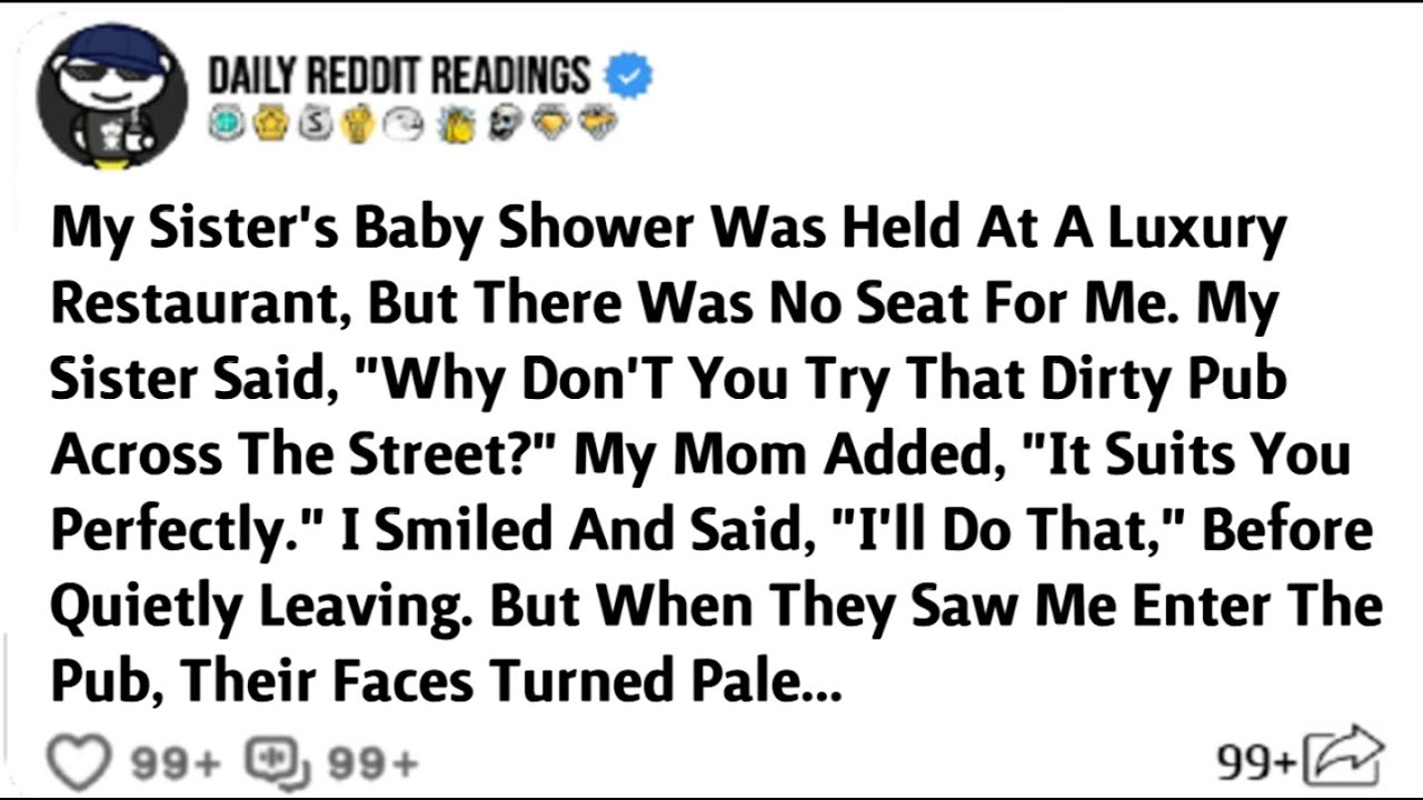 My Sister's Baby Shower Was Held At A Luxury Restaurant, But There Was No Seat For Me. My Sister...