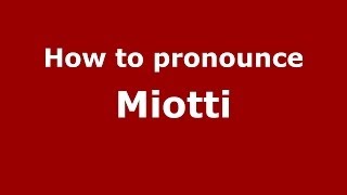 How to pronounce Miotti