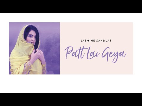 Jasmine Sandlas - Patt Lai Geya Official Video- Latest Punjabi Song 2018