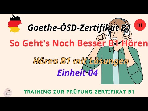 So Geht's Noch Besser B1||Einheit 04||Hören B1||Hören mit Lösungen am Ende||Goethe-ÖSD-Zertifikat B1