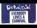 Fatboy Slim - Everybody Loves A Carnival (Official Audio)