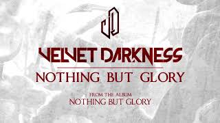 Velvet Darkness - Nothing But Glory (Official Audio)