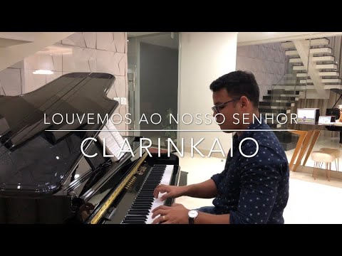 “Louvemos ao nosso Senhor” | Piano e voz | ClarinKaio - 258 CCB