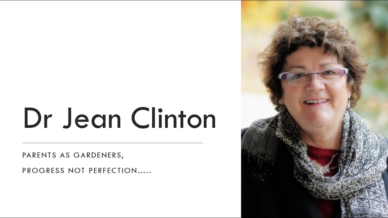 Dr Jean Clinton: Parents as gardeners