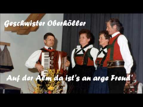 Geschwister Oberhöller   "Auf der Alm da ist's an arge Freud' "