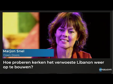 Uitgelicht! 4 december 2020 - Marjon Snel (Open Doors): Hoe proberen kerken Libanon op te bouwen?