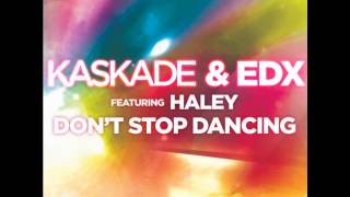 Kaskade &amp; EDX ft. Haley - Don&#39;t Stop Dancing (Original Mix)
